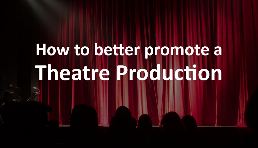 How to Better Promote a Theatre Production